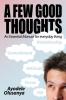 A Few Good Thoughts: An Essential Manual for Everyday Living