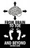 From Brain to Toe and Beyond