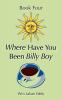 Where Have You Been Billy Boy: Book Four: 4