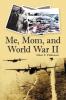 Me Mom and World War II
