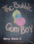 The Bubble Gum Boy