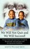 We Will Not Quit and We Will Succeed!: True Accounts and Experiences of a Family Blessed with Twin Sons Born with Developmental Disabilities