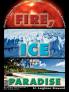 Fire Ice and Paradise