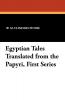 Egyptian Tales Translated from the Papyri First Series