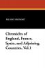 Chronicles of England France Spain and Adjoining Countries Vol.1