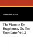 The Vicomte de Bragelonne Or Ten Years Later Vol. 2