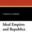 Ideal Empires and Republics