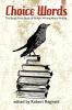 Choice Words: The Borgo Press Book of Writers Writing about Writing