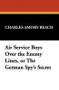Air Service Boys Over the Enemy Lines or the German Spy's Secret