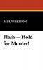 Flash -- Hold for Murder!