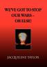 We've Got to Stop Our Wars - Or Else!
