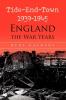 Tide-End-Town 1939-1945 England the War Years