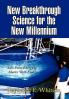New Breakthrough Science for the New Millennium
