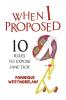 WHEN I PROPOSED