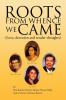 Roots from Whence We Came