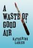 A Waste of Good Air