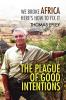 The Plague of Good Intentions
