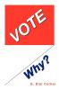 Vote Why?