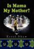 Is Mama My Mother?