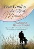 From Guilt to the Gift of Miracles