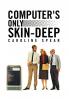 Computer's Only Skin-Deep