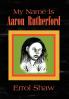 My Name Is Aaron Rutherford