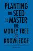 Planting the Seed to Master the Money Tree of Knowledge