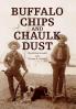 BUFFALO CHIPS AND CHAULK DUST