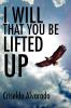 I Will That You Be Lifted Up