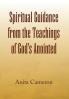 Spiritual Guidance from the Teachings of God's Anointed