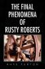 The Final Phenomena of Rusty Roberts