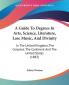 A Guide To Degrees In Arts Science Literature Law Music And Divinity: In The United Kingdom The Colonies The Continent And The United States (1883)