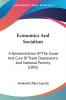 Economics And Socialism: A Demonstration Of The Cause And Cure Of Trade Depressions And National Poverty (1895)