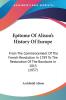 Epitome Of Alison's History Of Europe: From The Commencement Of The French Revolution In 1789 To The Restoration Of The Bourbons In 1815 (1857)