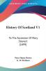 History Of Scotland V1: To The Accession Of Mary Stewart (1899)