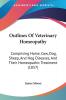 Outlines Of Veterinary Homeopathy: Comprising Horse Cow Dog Sheep And Hog Diseases And Their Homeopathic Treatment (1857)