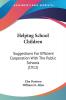 Helping School Children: Suggestions for Efficient Cooperation With the Public Schools: Suggestions For Efficient Cooperation With The Public Schools (1912)