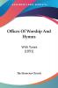 Offices of Worship and Hymns: With Tunes: With Tunes (1891)