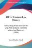 Oliver Cromwell: A History: Comprising a Narrative of His Life With Extracts from His Letters and Speeches: Comprising A Narrative Of His Life With Extracts From His Letters And Speeches (1894)