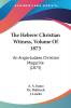 The Hebrew Christian Witness Volume Of 1873: An Anglo-Judaeo Christian Magazine (1873)