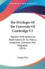 The Privileges Of The University Of Cambridge V2: Together With Additional Observations On Its History Antiquities Literature And Biography (1824)