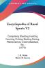 Encyclopedia of Rural Sports V2: Comprising Shooting Hunting Coursing Fishing Boating Racing Pedestrianism Cricket Baseball Etc. (1876)