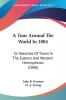 A Tour Around the World in 1884: Or Sketches of Travel in the Eastern and Western Hemispheres: Or Sketches Of Travel In The Eastern And Western Hemispheres (1886)