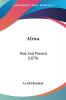 Africa: Past and Present: Past And Present (1879)