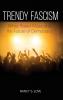 Trendy Fascism