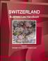 Switzerland Business Law Handbook Volume 1 Strategic Information and Basic Laws
