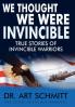 We Thought We Were Invincible