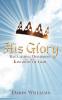 His Glory: Reclaiming Dominion in the Kingdom of God