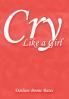 Cry Like a Girl