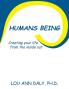 Humans Being: Creating Your Life From the Inside Out